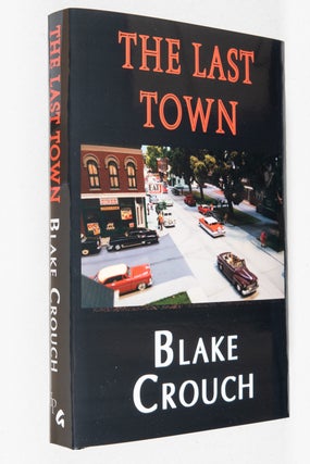 Item #0004020 The Last Town; Wayward Pines Trilogy. Blake Crouch