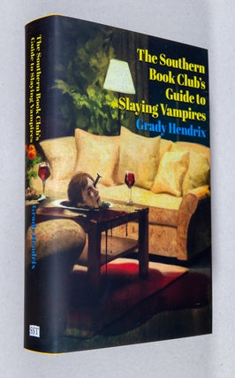 Item #0004034 The Southern Book Club's Guide to Slaying Vampires. Grady Hendrix