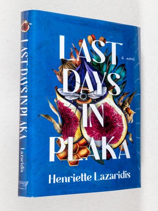 Last Days in Plaka; A Novel. Henriette Lazaridis.
