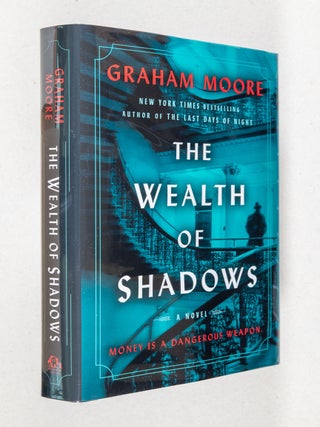 The Wealth of Shadows; A Novel. Graham Moore.
