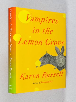 Vampires in the Lemon Grove; Stories. Karen Russell.