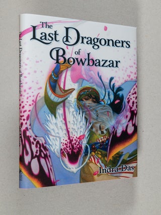 The Last Dragoners of Bowbazar. Indra Das.