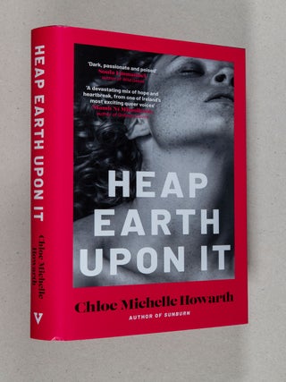 Heap Earth Upon It. Chloe Michelle Howarth.