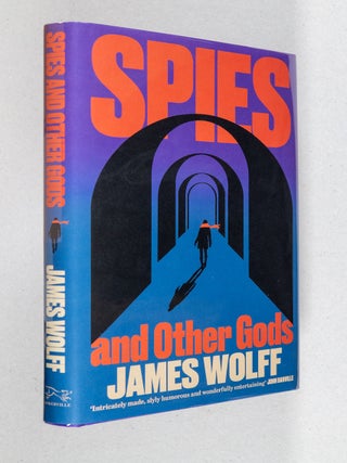Spies and Other Gods. James Wolff.