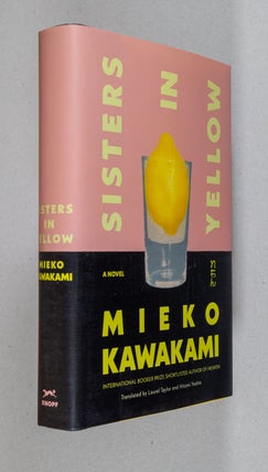 Item #0005030 Sisters in Yellow; A Novel. Mieko Kawakami, Laurel Taylor, Hitomi Yoshio