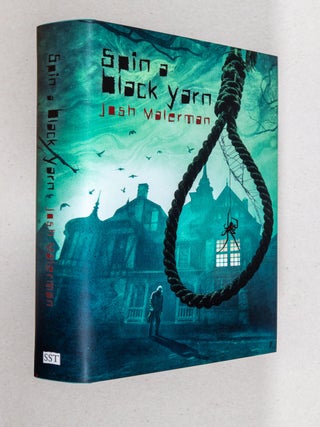 Item #0005071 Spin a Black Yarn. Josh Malerman