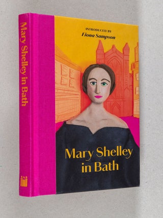 Item #0005085 Mary Shelley in Bath. Mary Shelley, Fiona Sampson
