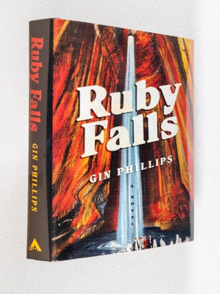 Ruby Falls; A Novel. Gin Phillips.
