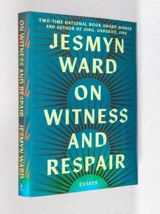 Item #0005156 On Witness and Respair; Essays. Jesmyn Ward