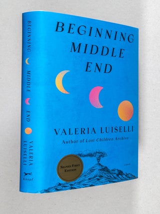 Item #0005252 Beginning Middle End; A Novel. Valeria Luiselli