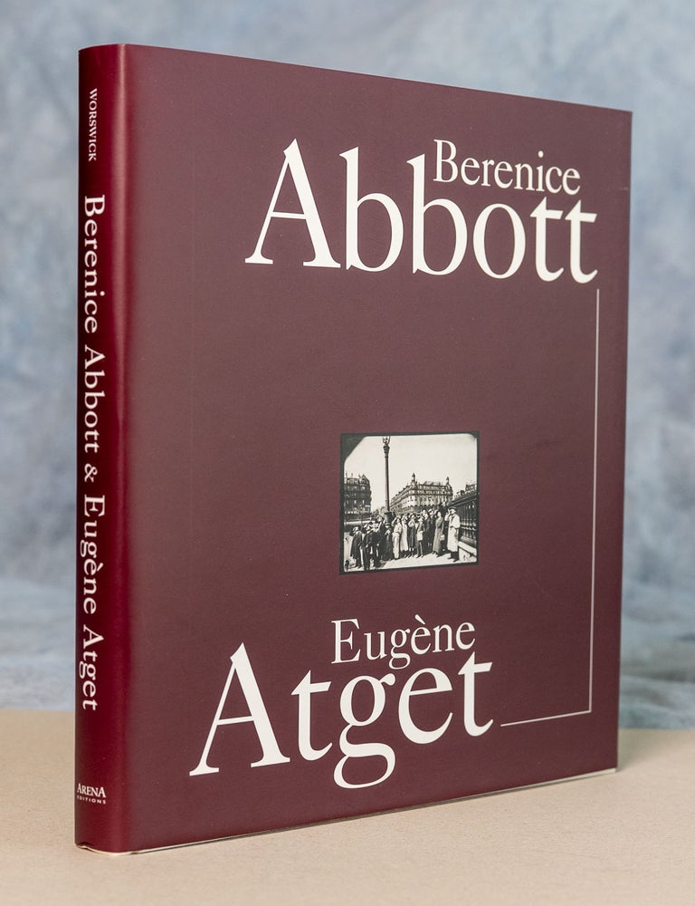 Item #0005261 Berenice Abbott and Eugene Atget. Berenice Abbott, Eugene Atget, Introduction Clark Worswick.