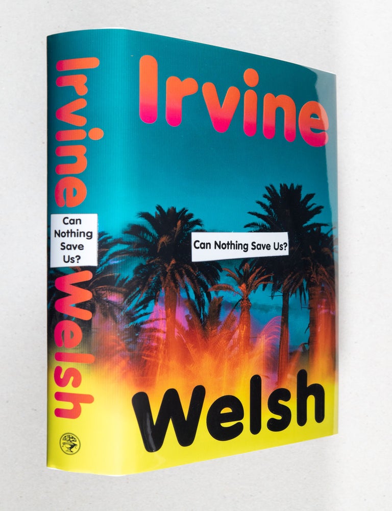 Item #0005269 Can Nothing Save Us? Irvine Welsh.