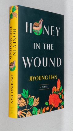 Item #0005337 Honey in the Wound; A Novel. Jiyoung Han