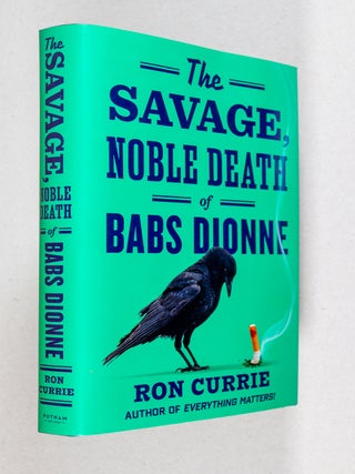 Item #0005347 Tha Savage, Noble Death of Babs Dionne. Ron Currie