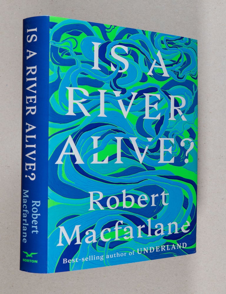 Item #0005354 Is a River Alive? Robert Macfarlane.