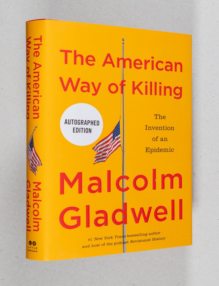 Item #0005372 The American Way of Killing; The Invention of an Epidemic. Malcolm Gladwell.