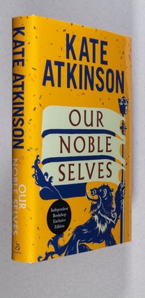 Item #0005409 Our Noble Selves. Kate Atkinson