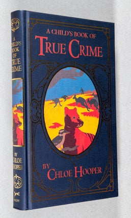Item #000547 A Child's Book of True Crime. Chloe Hooper
