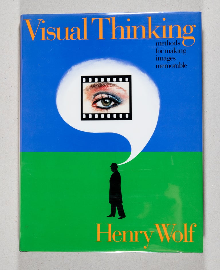 Item #000582 Visual Thinking; Methods for Making Images Memorable. Henry Wolf.