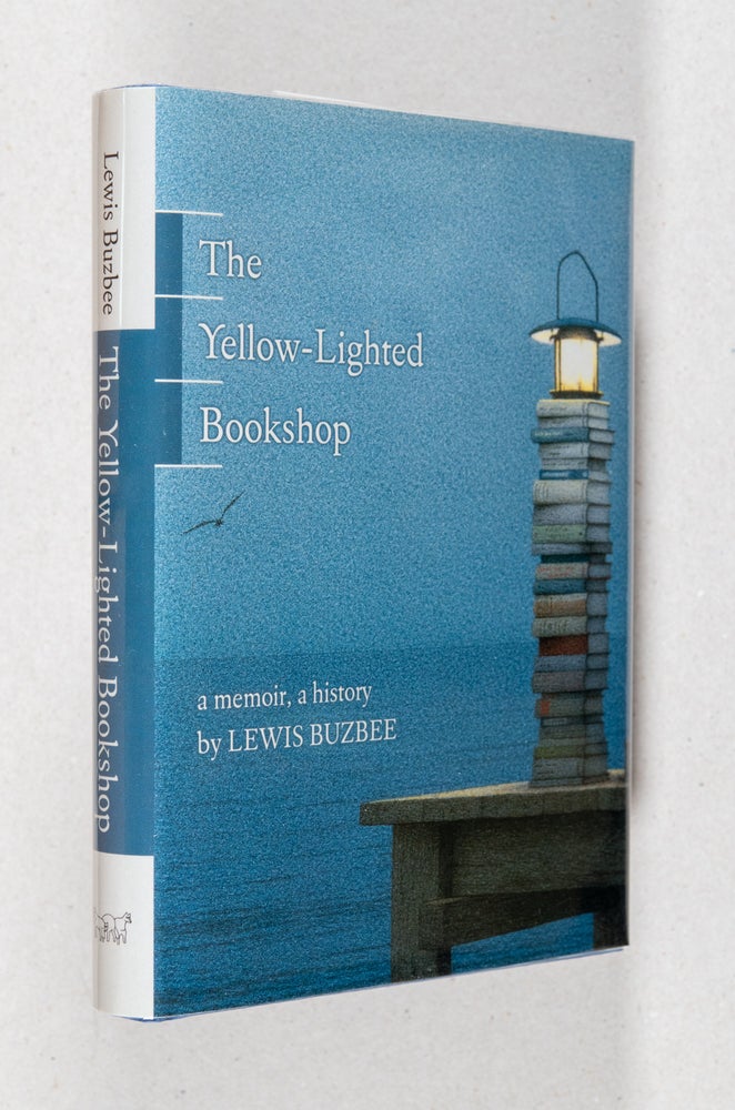 Item #000675 The Yellow-Lighted Bookshop; A Memoir, A History. Lewis Buzbee.