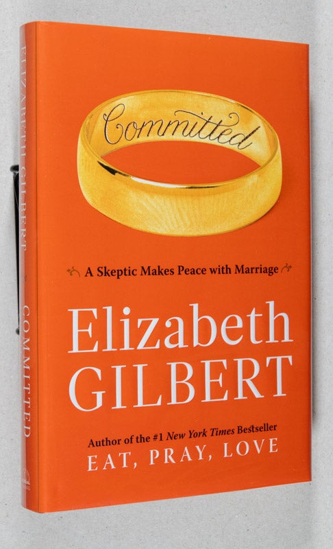Item #000754 Committed; A Skeptic Makes Peace with Marriage. Elizabeth Gilbert.