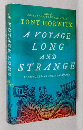 Item #000790 A Voyage Long and Strange; Rediscovering the New World. Tony Horwitz