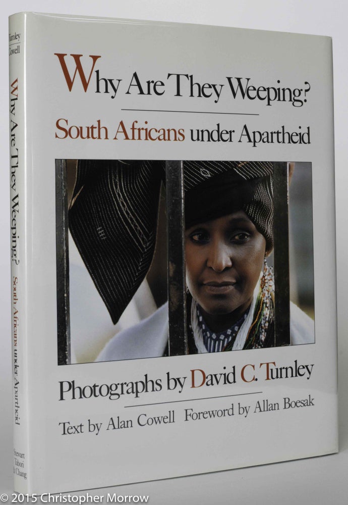 Item #000800 Why Are They Weeping?; South Africans under Apartheid. David C. Turnley, Alan Cowell, Allan Boesak.