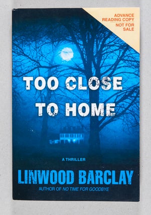 Item #000828 Too Close to Home; A Thriller. Linwood Barclay