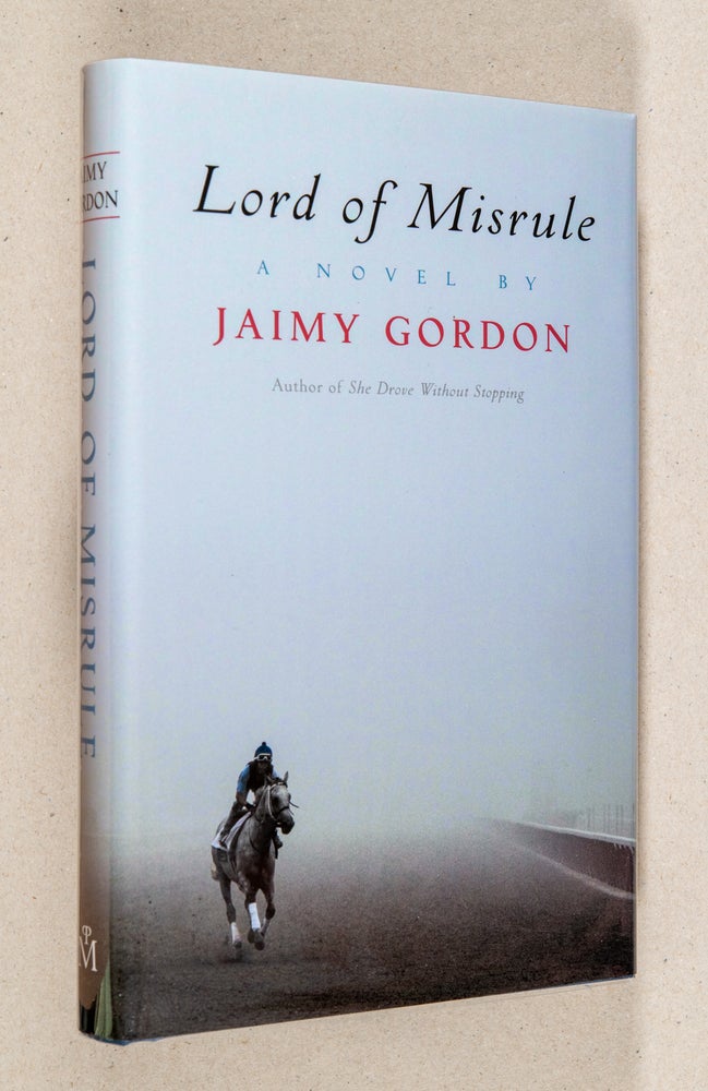 Item #000870 Lord of Misrule. Jaimy Gordon.